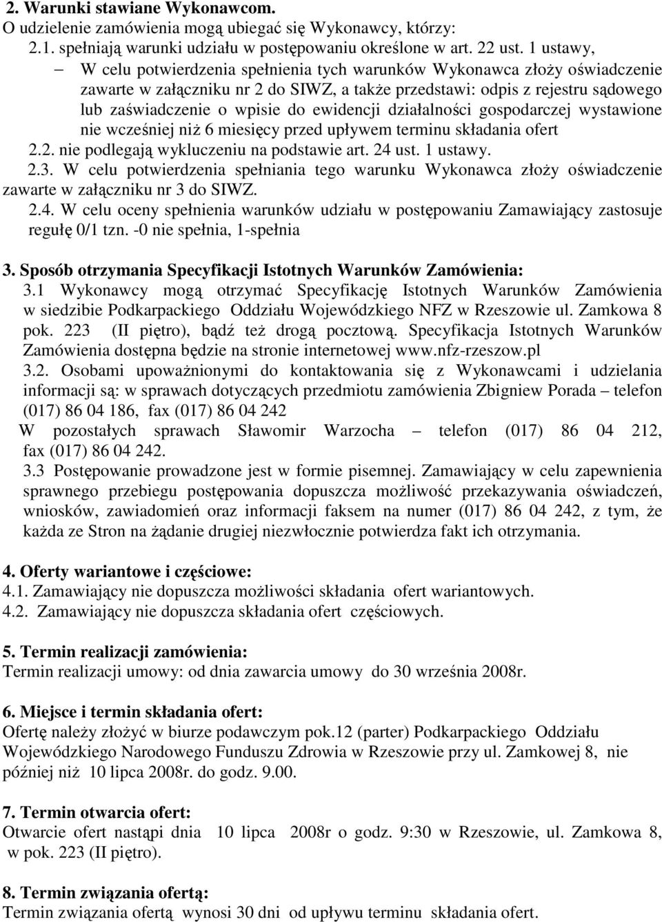 ewidencji działalności gospodarczej wystawione nie wcześniej niŝ 6 miesięcy przed upływem terminu składania ofert 2.2. nie podlegają wykluczeniu na podstawie art. 24 ust. 1 ustawy. 2.3.