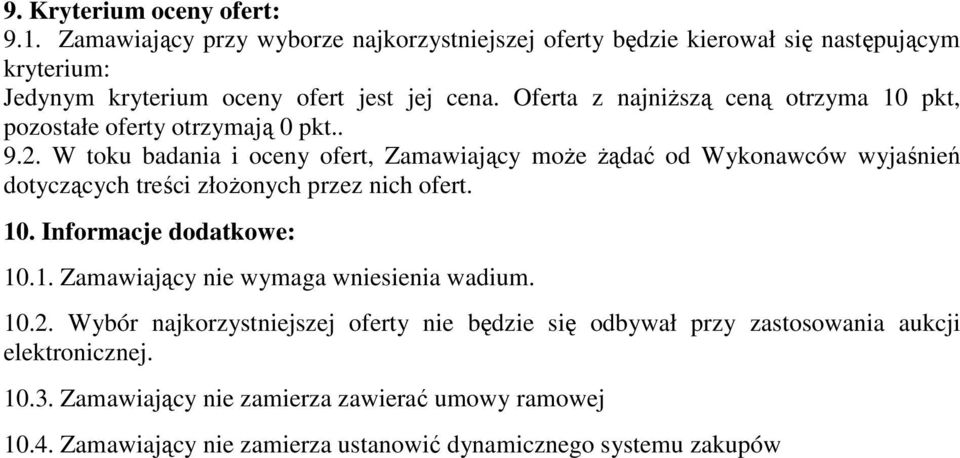 Oferta z najniŝszą ceną otrzyma 10 pkt, pozostałe oferty otrzymają 0 pkt.. 9.2.