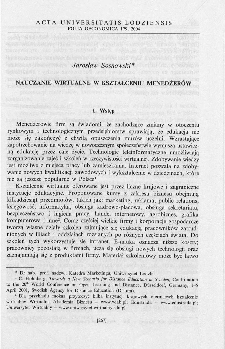 W zrastające zapotrzebow anie na wiedzę w nowoczesnym społeczeństwie wym usza ustawiczną edukację przez całe życie.