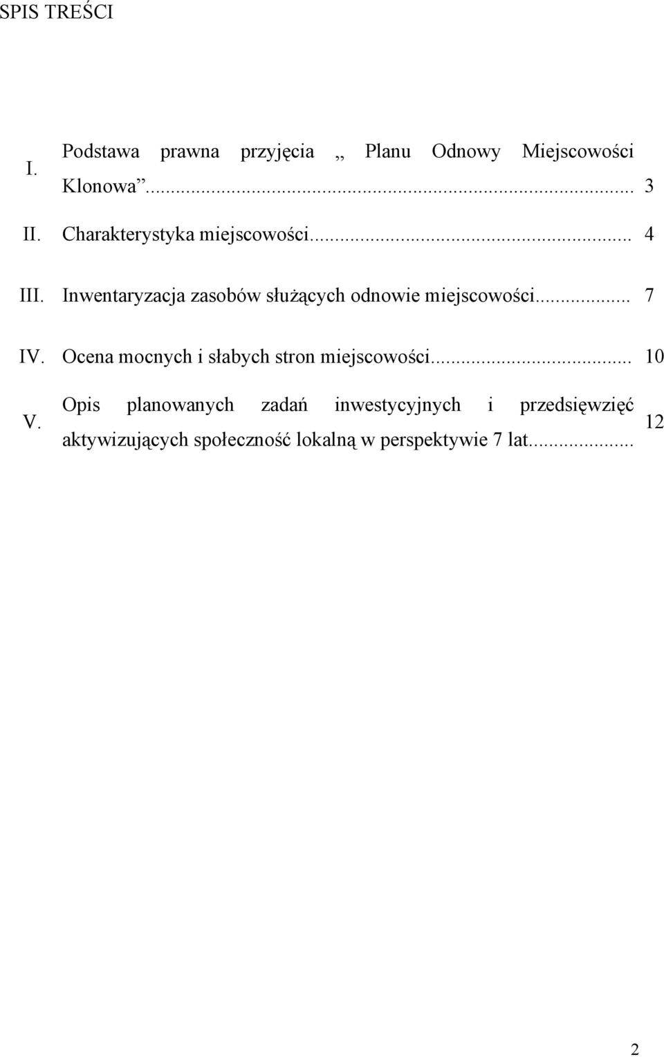 Inwentaryzacja zasobów służących odnowie miejscowości... 7 IV.