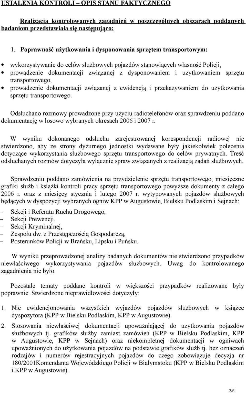 użytkowaniem sprzętu transportowego, prowadzenie dokumentacji związanej z ewidencją i przekazywaniem do użytkowania sprzętu transportowego.