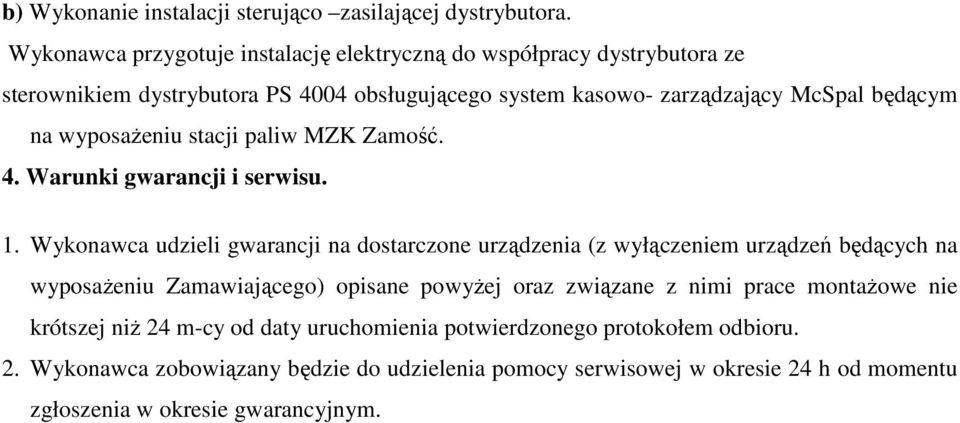 wyposażeniu stacji paliw MZK Zamość. 4. Warunki gwarancji i serwisu. 1.