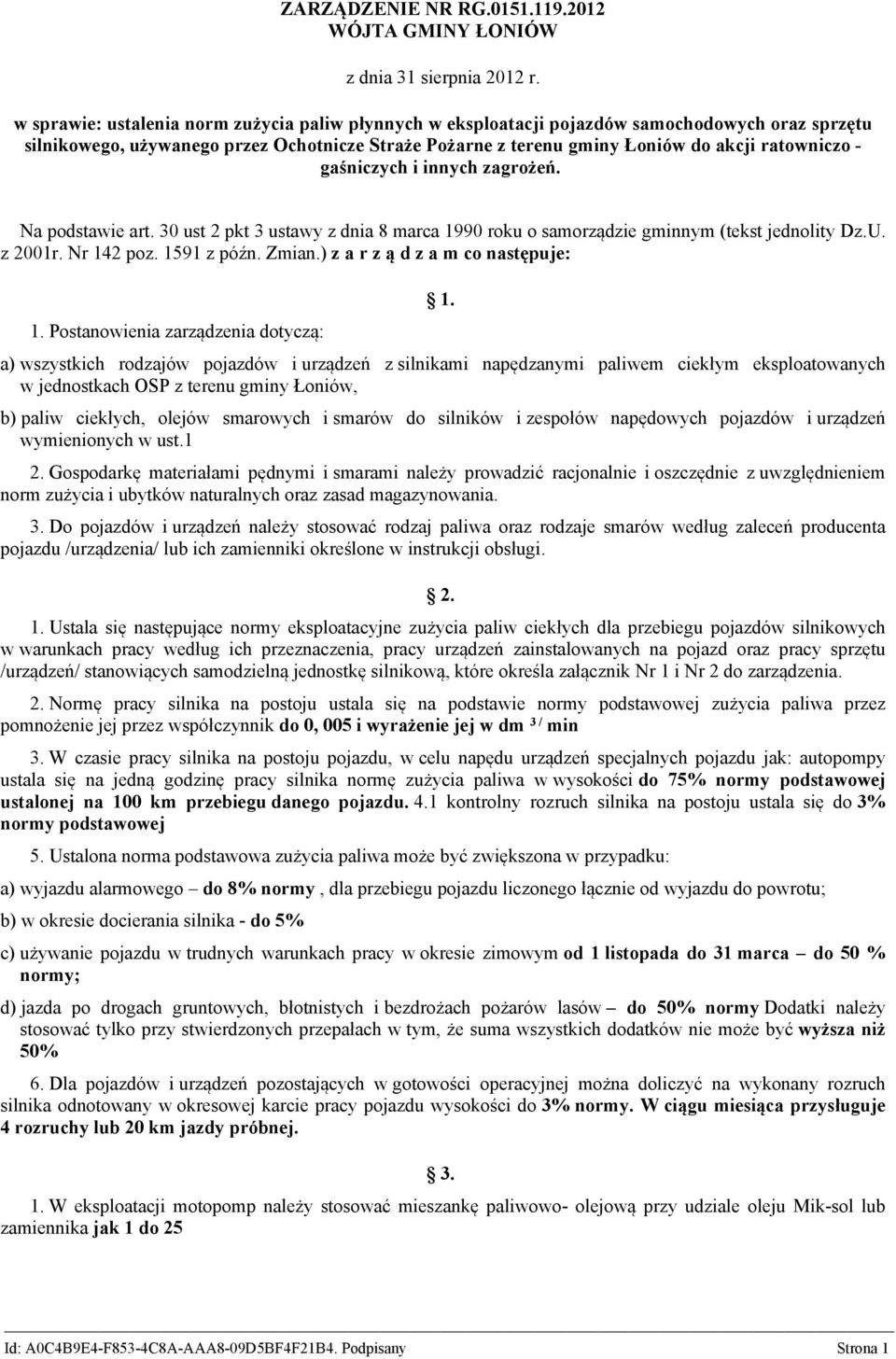 gaśniczych i innych zagrożeń. Na podstawie art. 30 ust 2 pkt 3 ustawy z dnia 8 marca 1990 roku o samorządzie gminnym (tekst jednolity Dz.U. z 2001r. Nr 142 poz. 1591 z późn. Zmian.