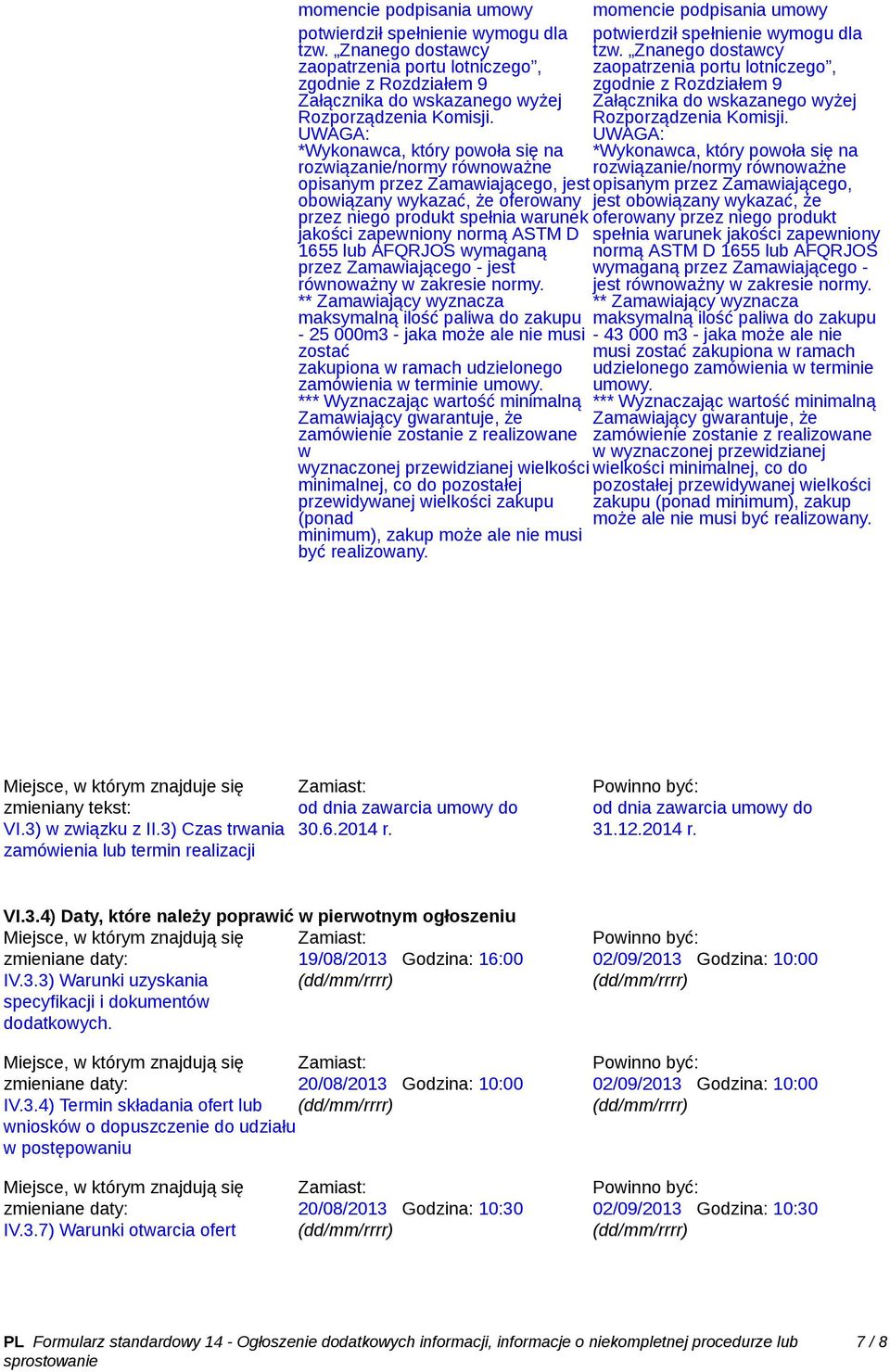 ASTM D 1655 lub AFQRJOS wymaganą przez Zamawiającego - jest równoważny w zakresie normy.