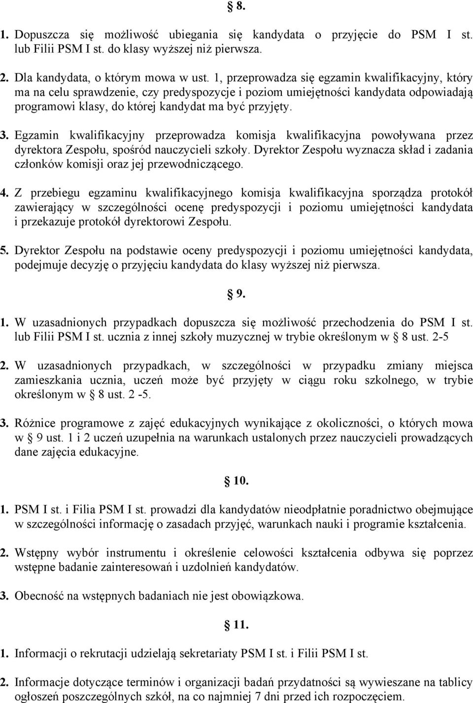 Egzamin kwalifikacyjny przeprowadza komisja kwalifikacyjna powoływana przez dyrektora Zespołu, spośród nauczycieli szkoły.