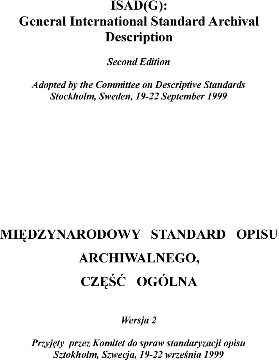 September 1999 MIĘDZYNARODOWY STANDARD OPISU ARCHIWALNEGO, CZĘŚĆ OGÓLNA Wersja 2