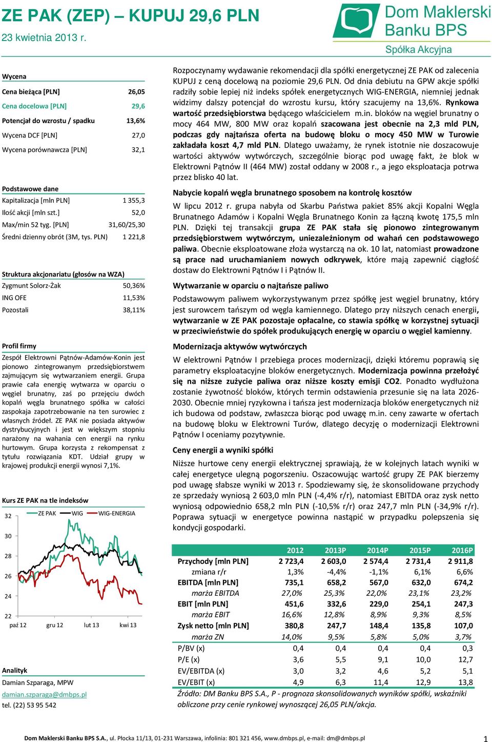 PLN) 1 221,8 Struktura akcjonariatu (głosów na WZA) Zygmunt Solorz-Żak 50,36% ING OFE 11,53% Pozostali 38,11% Profil firmy Zespół Elektrowni Pątnów-Adamów-Konin jest pionowo zintegrowanym