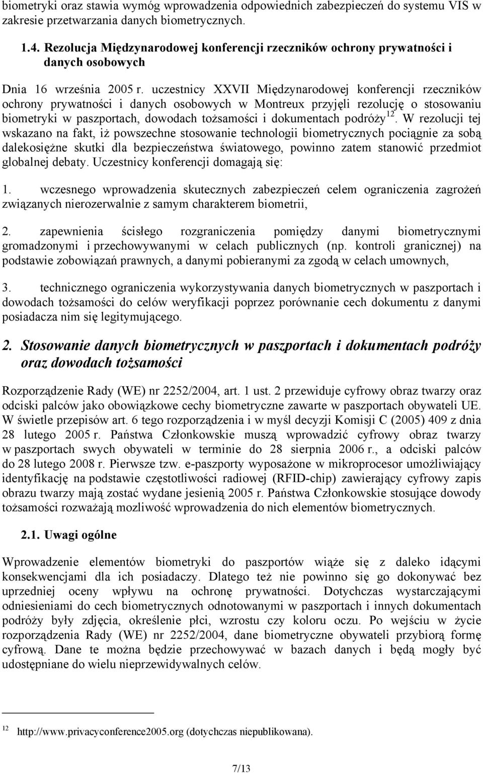 uczestnicy XXVII Międzynarodowej konferencji rzeczników ochrony prywatności i danych osobowych w Montreux przyjęli rezolucję o stosowaniu biometryki w paszportach, dowodach tożsamości i dokumentach