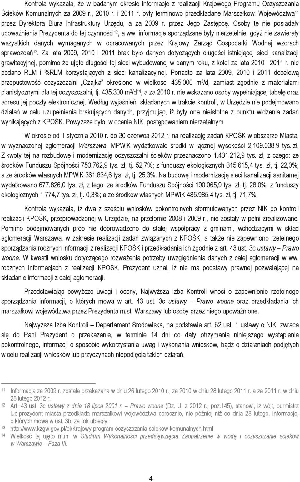 Osoby te nie posiadały upoważnienia Prezydenta do tej czynności 12, a ww.