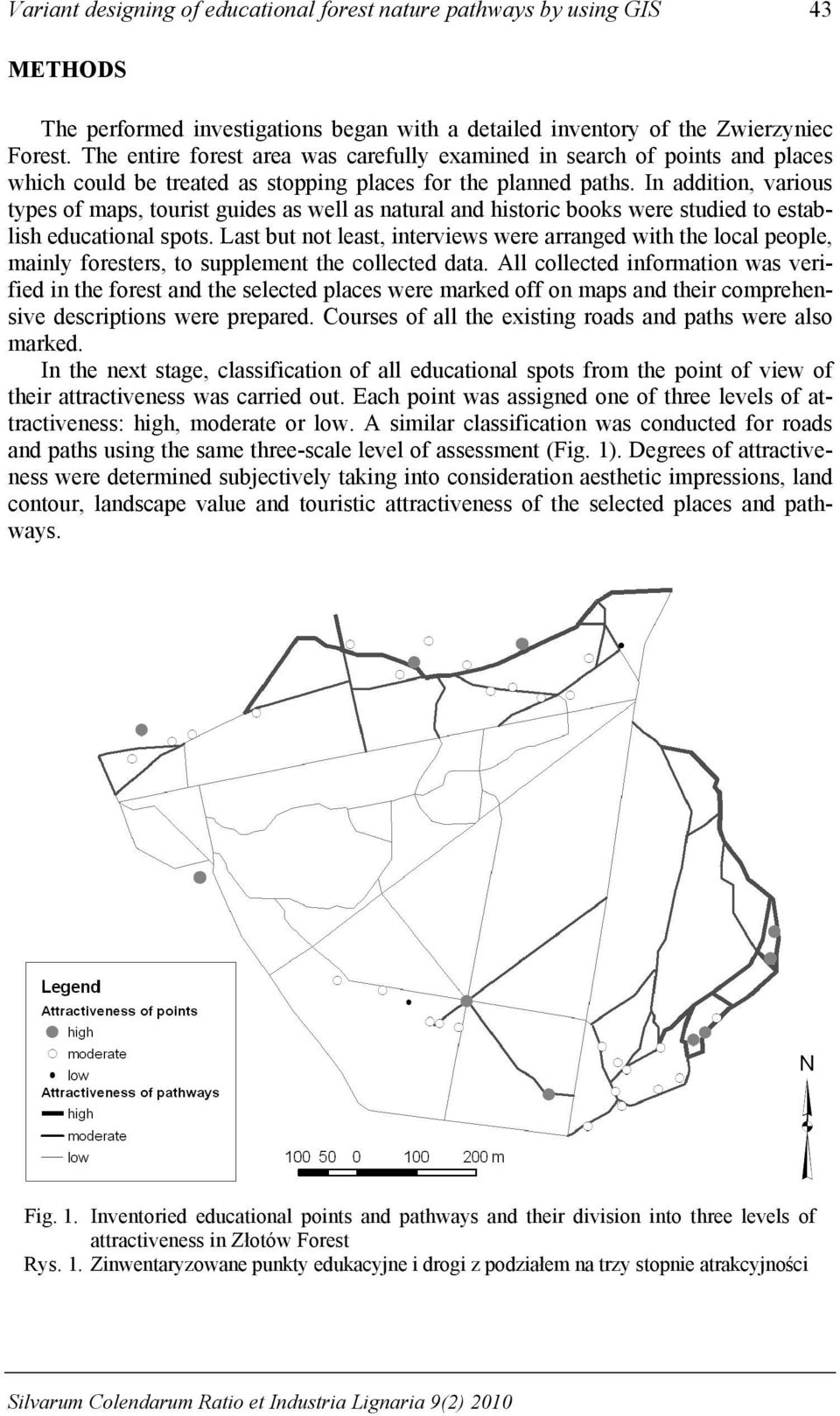 In addition, various types of maps, tourist guides as well as natural and historic books were studied to establish educational spots.