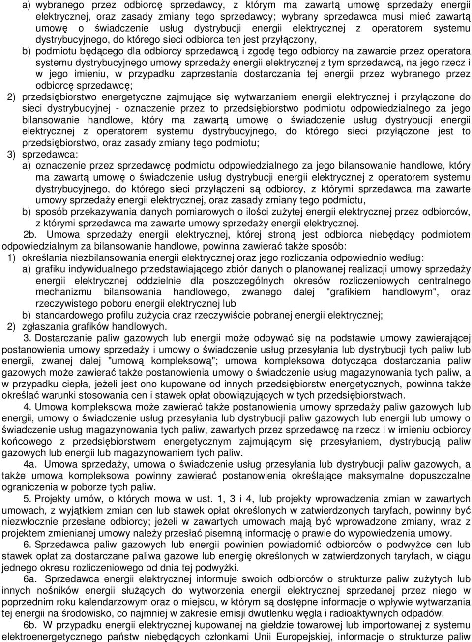 przez operatora systemu dystrybucyjnego umowy sprzedaŝy energii elektrycznej z tym sprzedawcą, na jego rzecz i w jego imieniu, w przypadku zaprzestania dostarczania tej energii przez wybranego przez