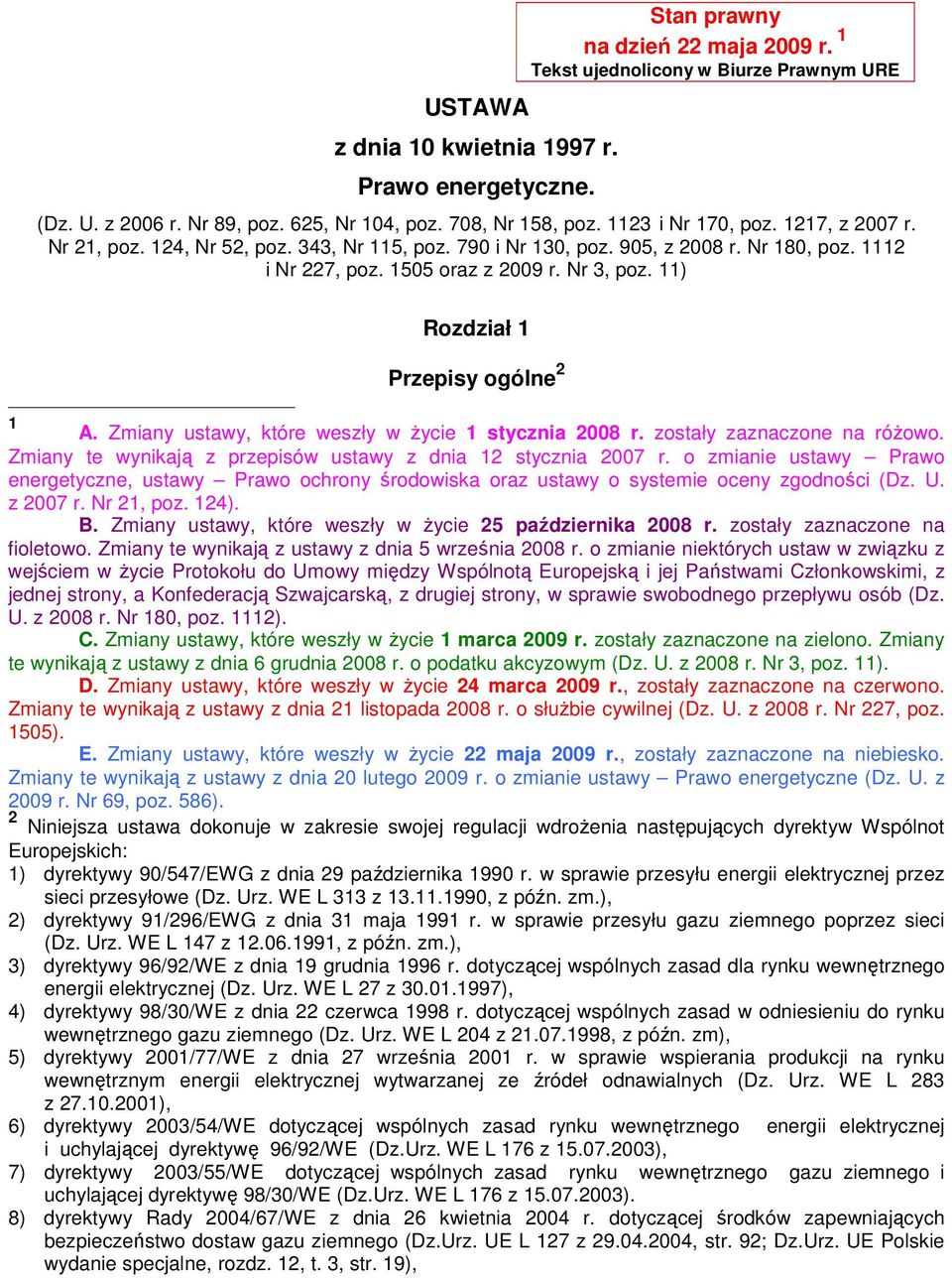 11) Rozdział 1 Przepisy ogólne 2 1 A. Zmiany ustawy, które weszły w Ŝycie 1 stycznia 2008 r. zostały zaznaczone na róŝowo. Zmiany te wynikają z przepisów ustawy z dnia 12 stycznia 2007 r.