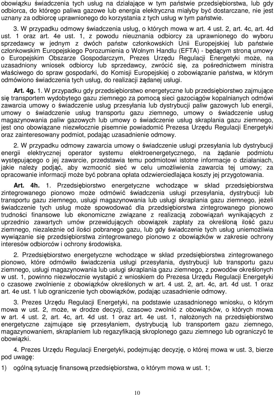 1, z powodu nieuznania odbiorcy za uprawnionego do wyboru sprzedawcy w jednym z dwóch państw członkowskich Unii Europejskiej lub państwie członkowskim Europejskiego Porozumienia o Wolnym Handlu