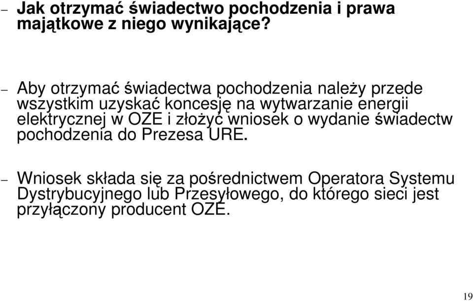 elektrycznej w OZE i złoŝyć wniosek o wydanie świadectw pochodzenia do Prezesa URE.