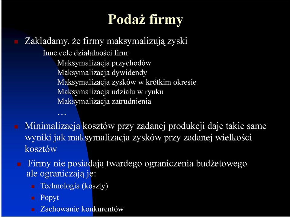 zatrudnienia Minimalizacja kosztów przy zadanej produkcji daje takie same wyniki jak maksymalizacja zysków przy zadanej