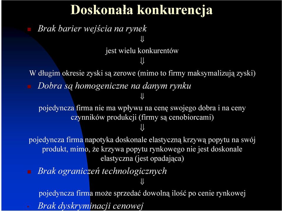 cenobiorcami) pojedyncza firma napotyka doskonale elastyczną krzywą popytu na swój produkt, mimo, że krzywa popytu rynkowego nie jest