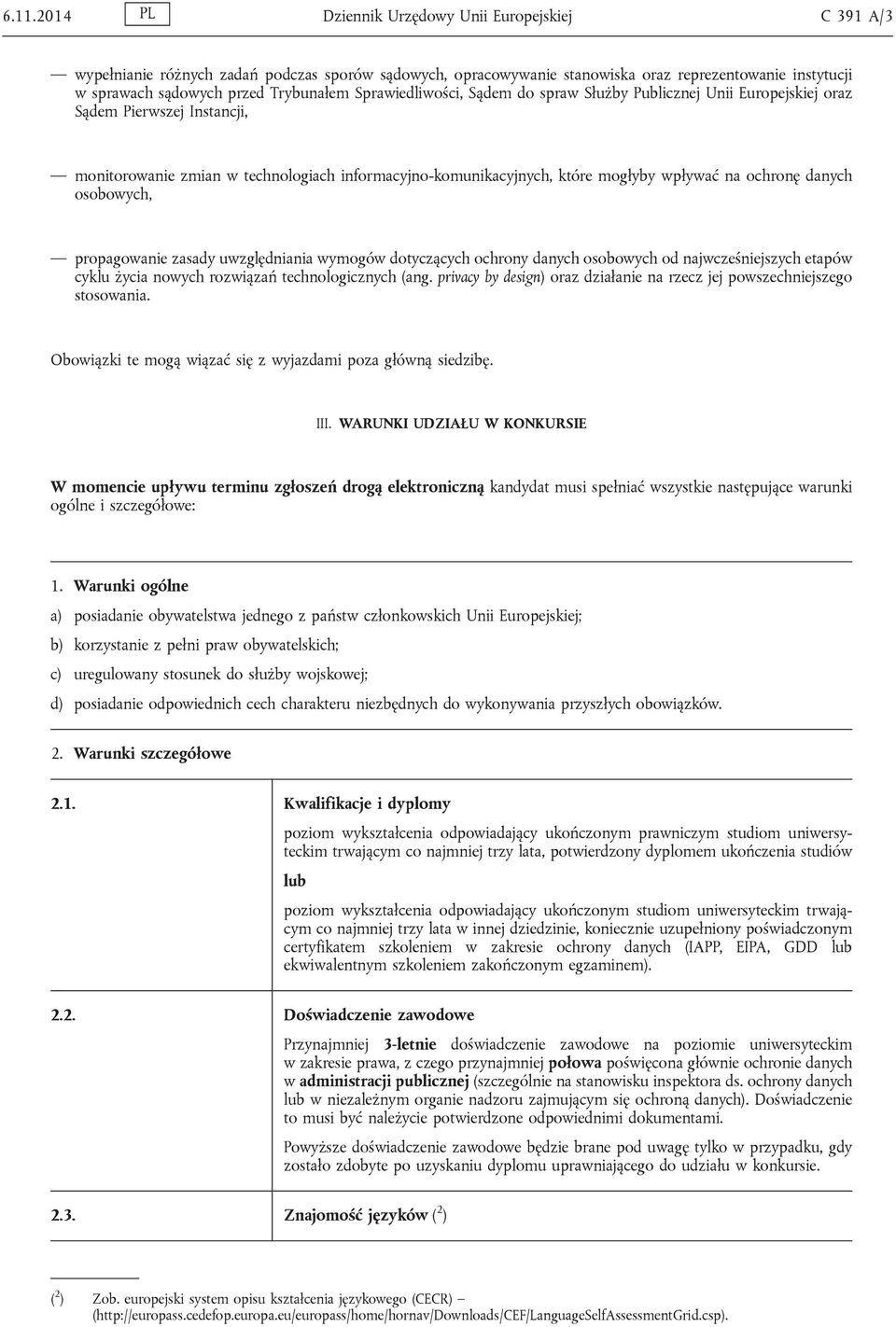 na ochronę danych osobowych, propagowanie zasady uwzględniania wymogów dotyczących ochrony danych osobowych od najwcześniejszych etapów cyklu życia nowych rozwiązań technologicznych (ang.