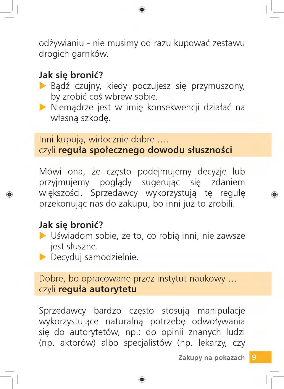 .. czyli reguła społecznego dow odu słuszności Mówi ona, że często podejmujemy decyzje lub przyjmujemy poglądy sugerując się zdaniem 0 większości.