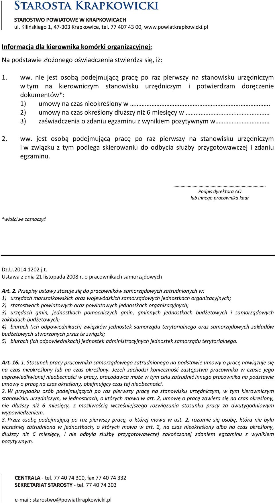 2) umowy na czas określony dłuższy niż 6 miesięcy w 3) zaświadczenia o zdaniu egzaminu z wynikiem pozytywnym w 2. ww.