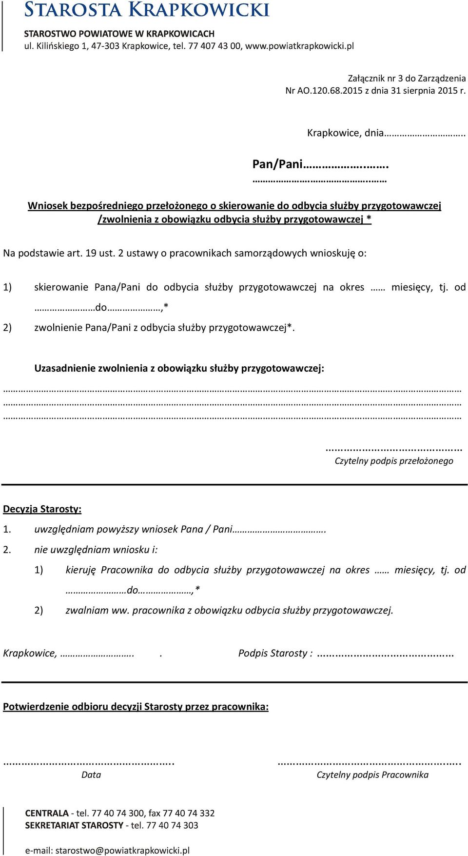 2 ustawy o pracownikach samorządowych wnioskuję o: 1) skierowanie Pana/Pani do odbycia służby przygotowawczej na okres miesięcy, tj. od do,* 2) zwolnienie Pana/Pani z odbycia służby przygotowawczej*.