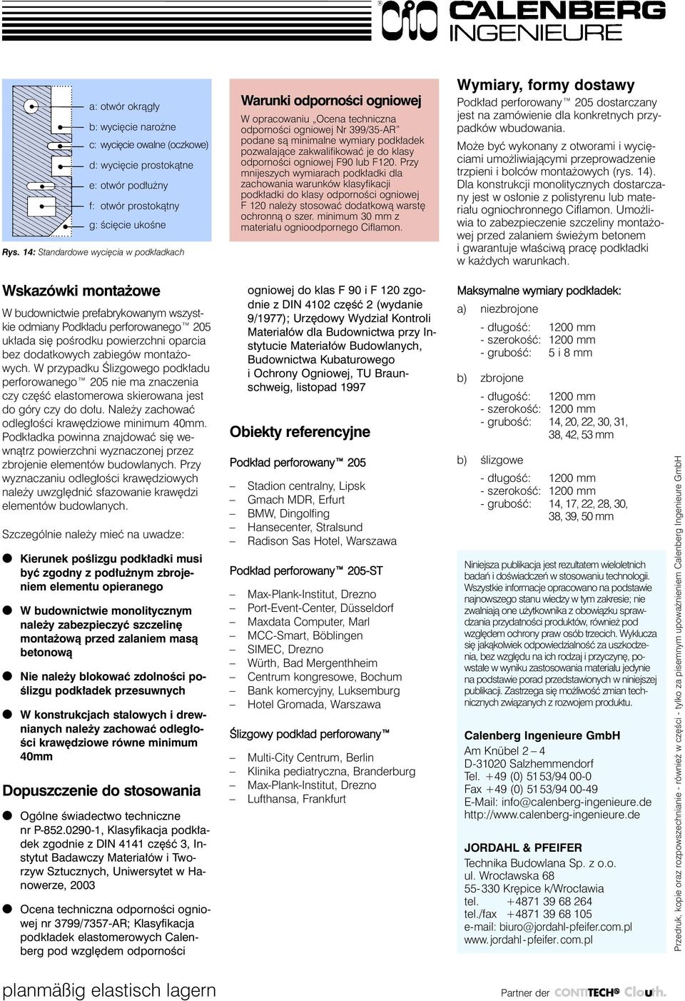 ogniowej 90 u 120. Przy mnijeszych wymirch podk³dki d zchowni wrunków ksyfikcji podk³dki do ksy odpornoœci ogniowej 120 ne y sosowæ dodkow¹ wrsê ochronn¹ o szer.