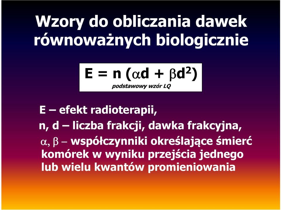 frakcji, j, dawka frakcyjna, α, β współczynniki określające