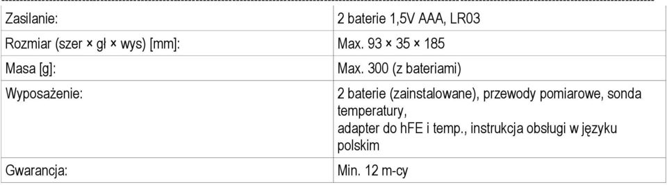 300 (z bateriami) 2 baterie (zainstalowane), przewody pomiarowe,