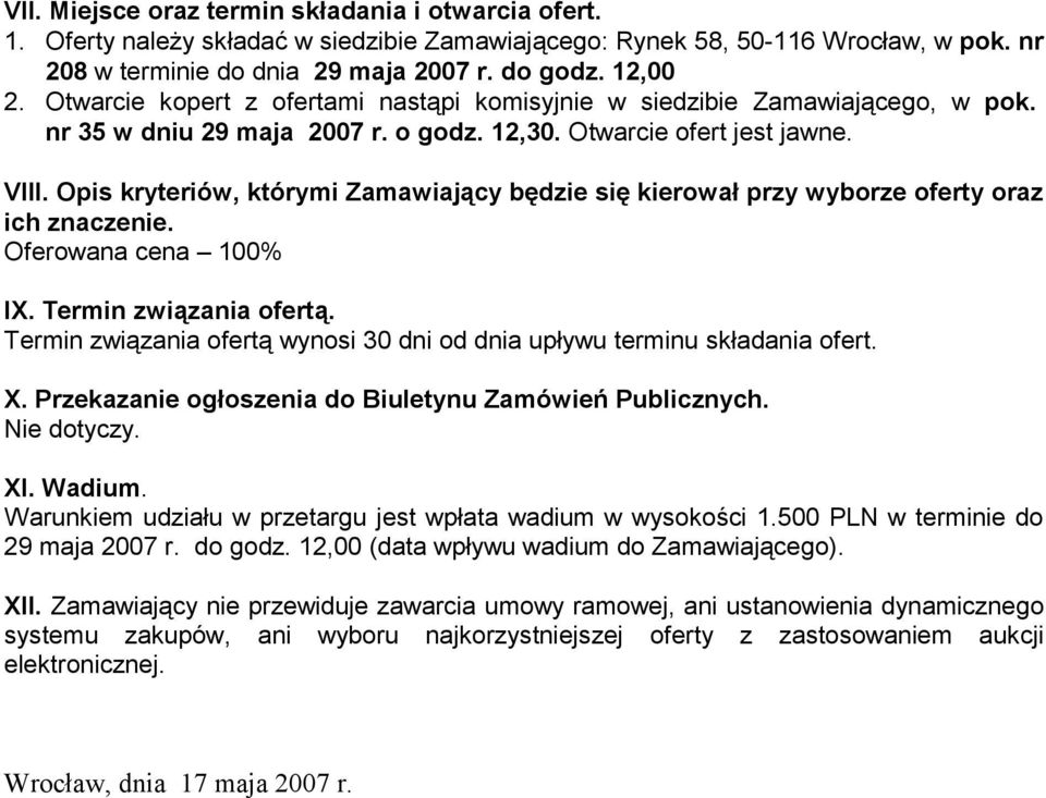 Opis kryteriów, którymi Zamawiający będzie się kierował przy wyborze oferty oraz ich znaczenie. Oferowana cena 100% IX. Termin związania ofertą.