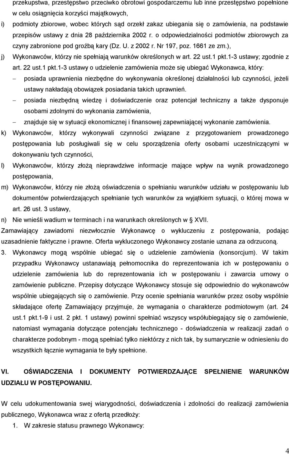 ), j) Wykonawców, którzy nie spełniają warunków określonych w art. 22 ust.1 pkt.