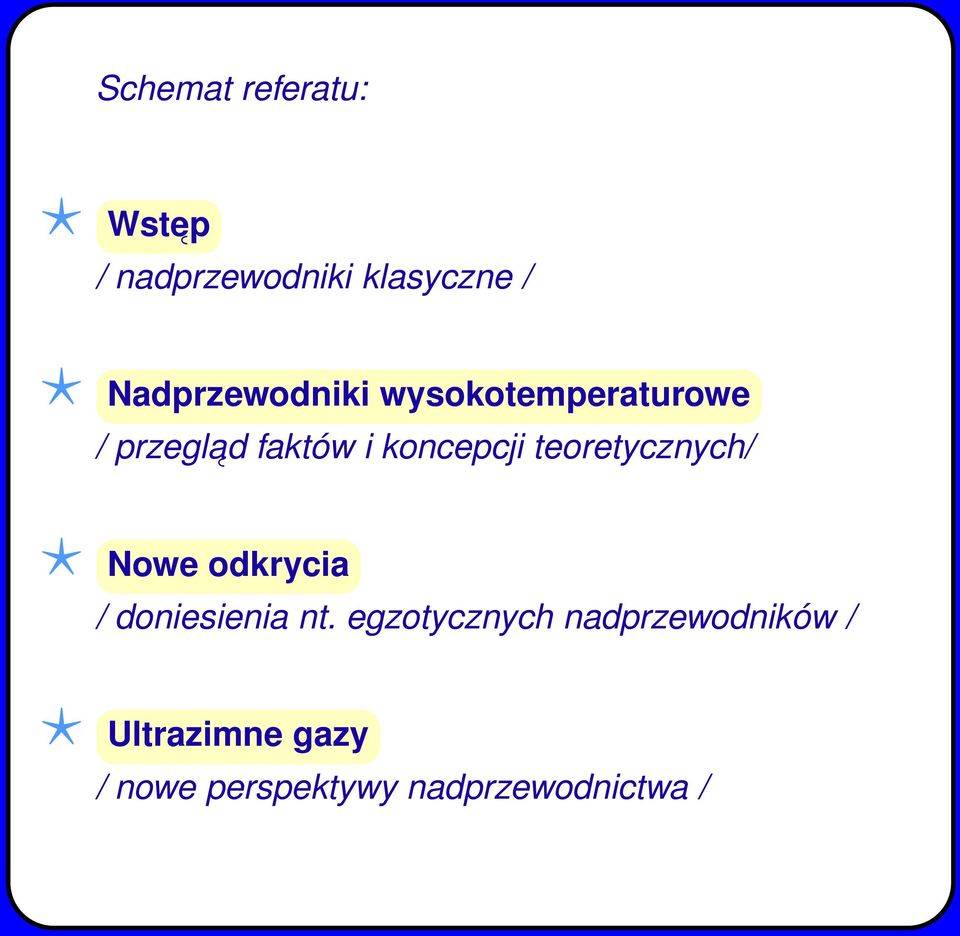 koncepcji teoretycznych/ Nowe odkrycia / doniesienia nt.