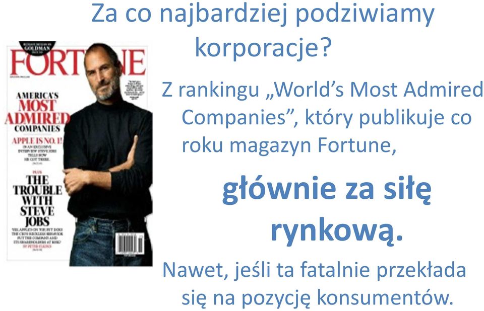 publikuje co roku magazyn Fortune, głównie za siłę