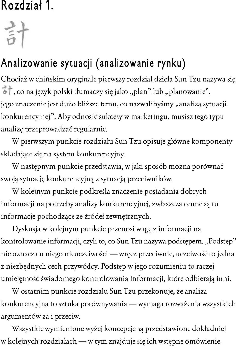 bliższe temu, co nazwalibyśmy analizą sytuacji konkurencyjnej. Aby odnosić sukcesy w marketingu, musisz tego typu analizę przeprowadzać regularnie.