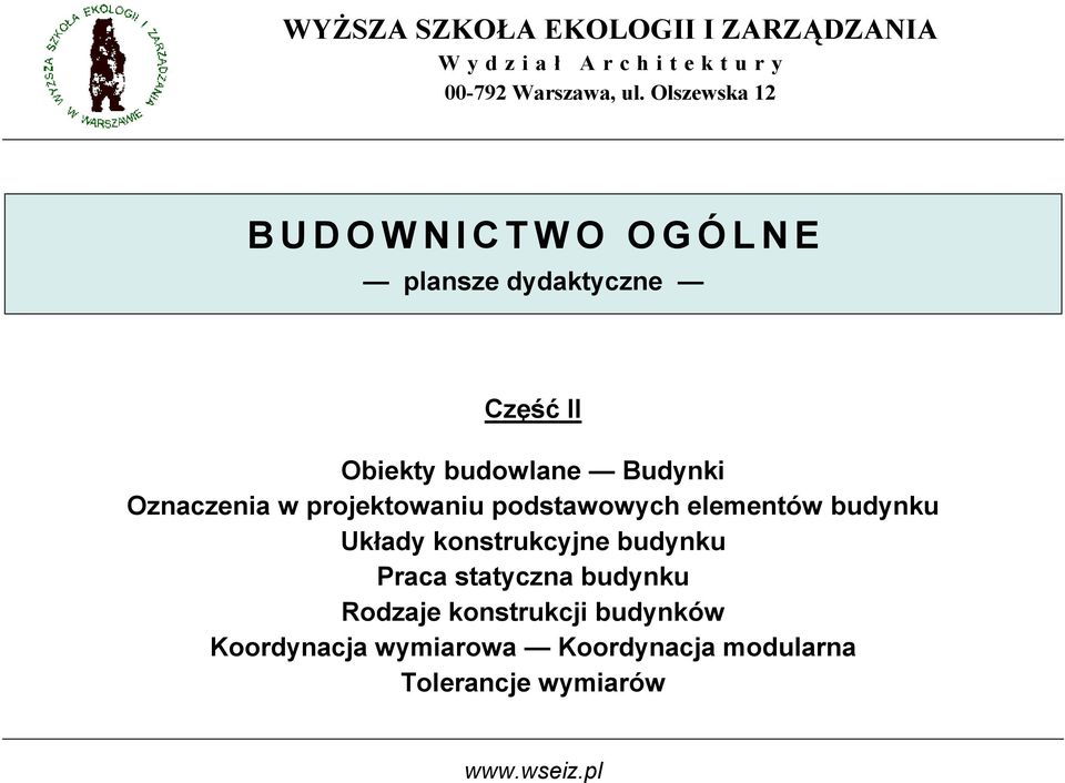 Oznaczenia w projektowaniu podstawowych elementów budynku Układy konstrukcyjne budynku Praca