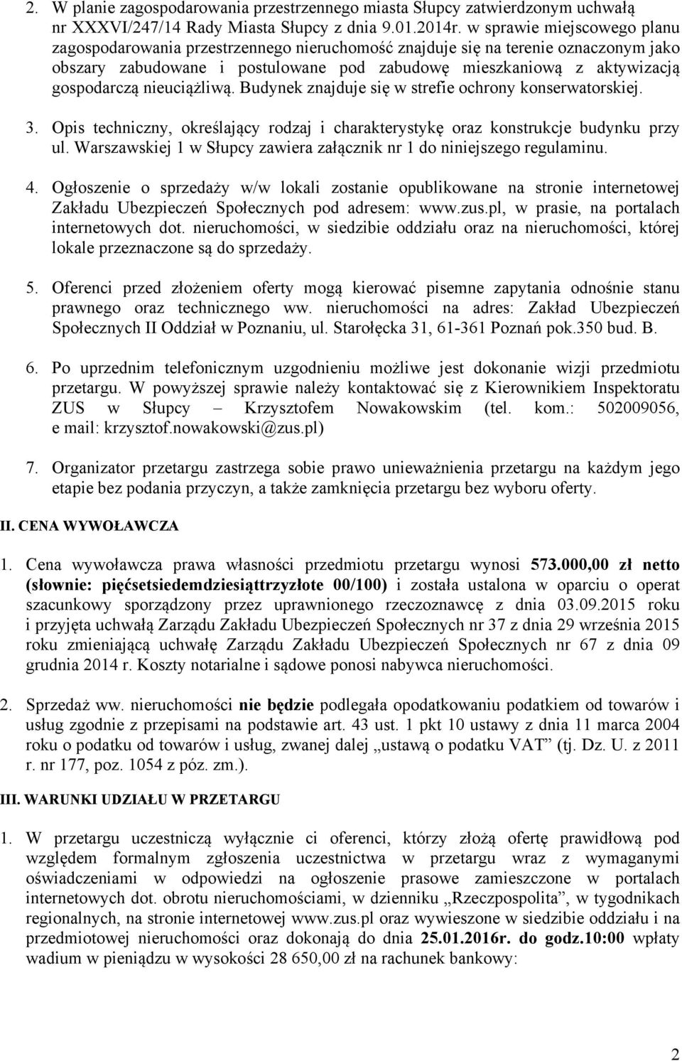 nieuciążliwą. Budynek znajduje się w strefie ochrony konserwatorskiej. 3. Opis techniczny, określający rodzaj i charakterystykę oraz konstrukcje budynku przy ul.