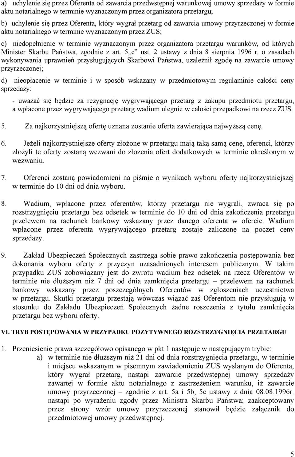 których Minister Skarbu Państwa, zgodnie z art. 5 c ust. 2 ustawy z dnia 8 sierpnia 1996 r.