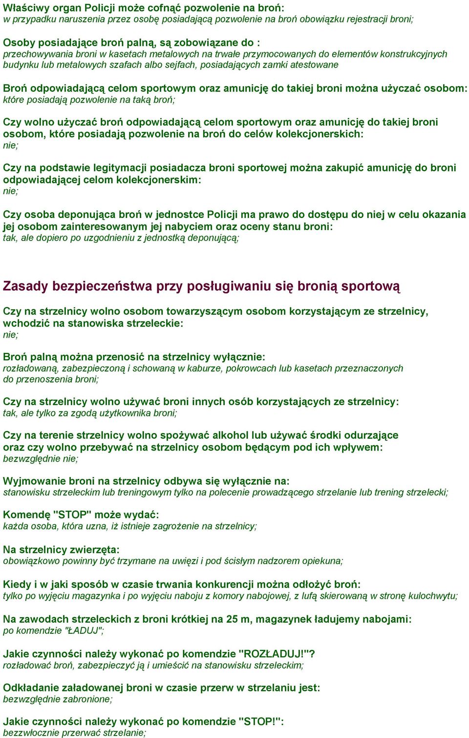 sportowym oraz amunicję do takiej broni można użyczać osobom: które posiadają pozwolenie na taką broń; Czy wolno użyczać broń odpowiadającą celom sportowym oraz amunicję do takiej broni osobom, które