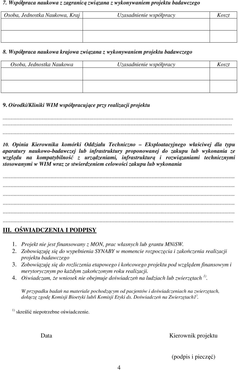 Opinia Kierownika komórki Oddziału Techniczno Eksploatacyjnego właściwej dla typu aparatury naukowo-badawczej lub infrastruktury proponowanej do zakupu lub wykonania ze względu na kompatybilność z