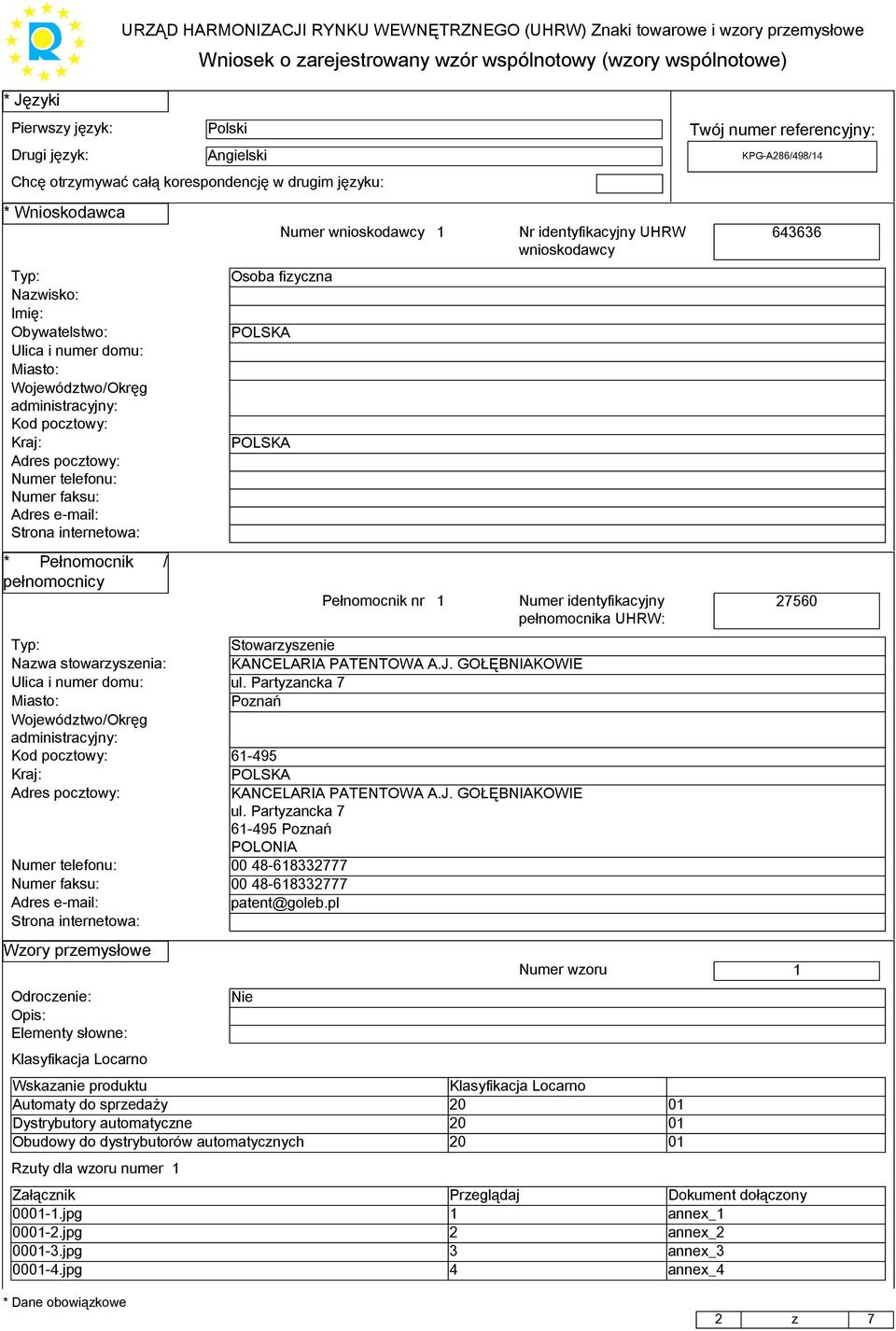 internetowa: * Pełnomocnik / pełnomocnicy Numer wnioskodawcy 1 Osoba fizyczna POLSKA POLSKA Pełnomocnik nr 1 Typ: Stowarzyszenie Nazwa stowarzyszenia: KANCELARIA PATENTOWA A.J.