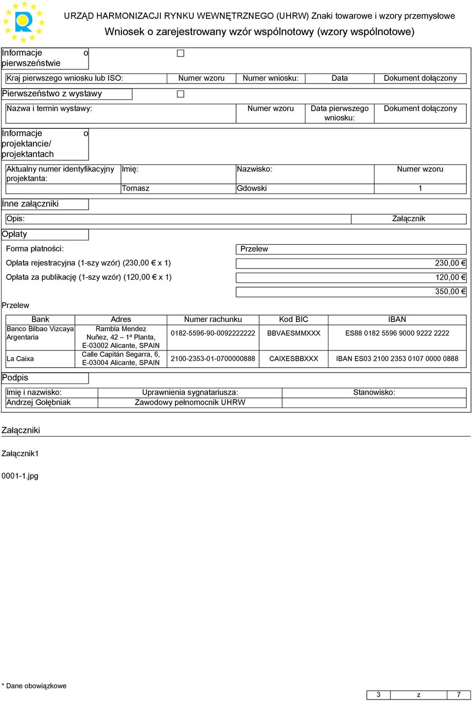 Forma płatności: o Dokument dołączony Imię: Nazwisko: Numer wzoru Tomasz Gdowski 1 Przelew Załącznik Opłata rejestracyjna (1-szy wzór) (230,00 x 1) 230,00 Opłata za publikację (1-szy wzór) (120,00 x