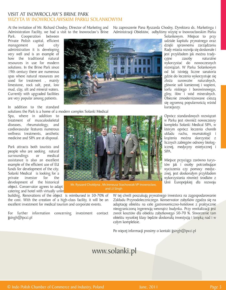 Cooperation between Private Polish capital, efficient management and city administration it is developing very well and is an example of how the traditional natural resources in use for modern