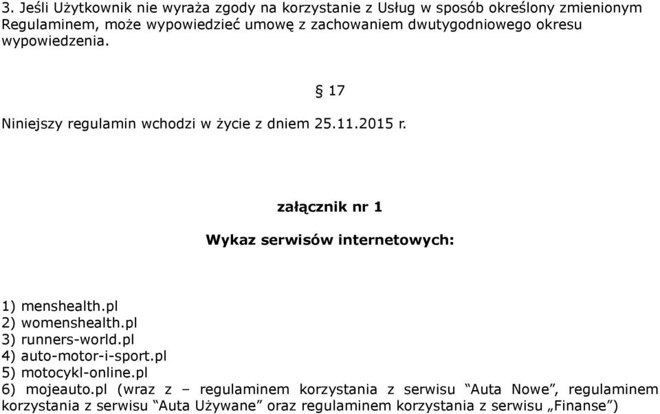 załącznik nr 1 Wykaz serwisów internetowych: 1) menshealth.pl 2) womenshealth.pl 3) runners-world.pl 4) auto-motor-i-sport.