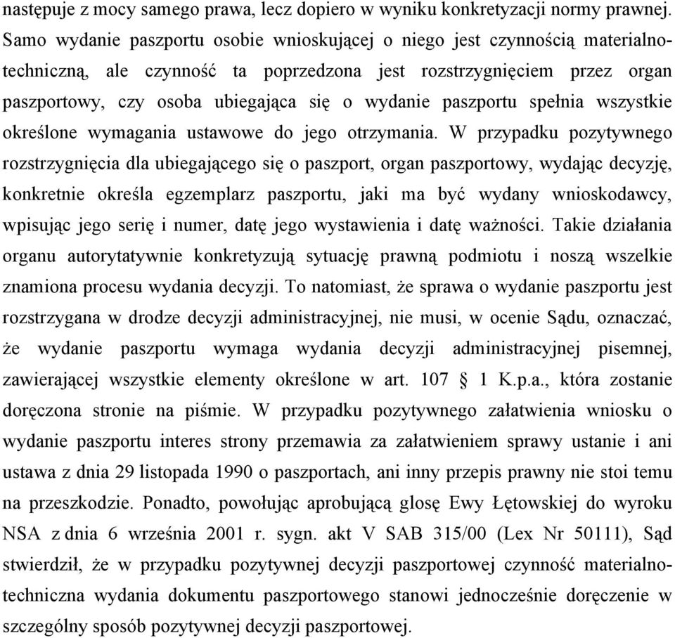 paszportu spełnia wszystkie określone wymagania ustawowe do jego otrzymania.