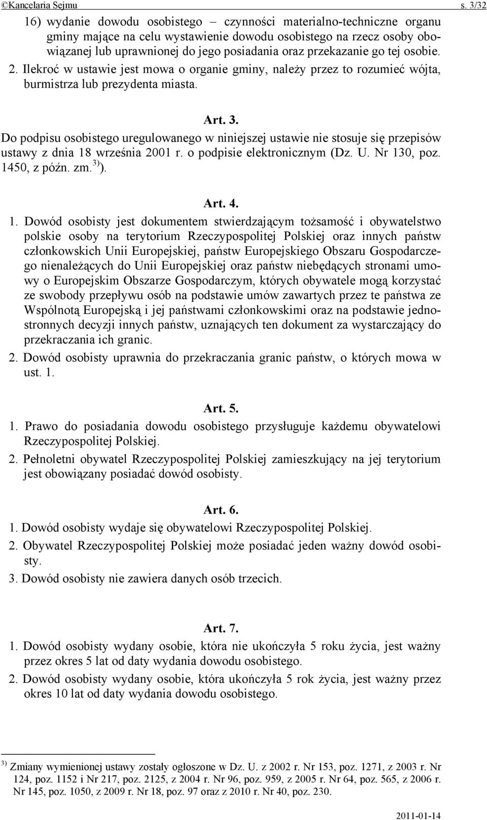 przekazanie go tej osobie. 2. Ilekroć w ustawie jest mowa o organie gminy, należy przez to rozumieć wójta, burmistrza lub prezydenta miasta. Art. 3.