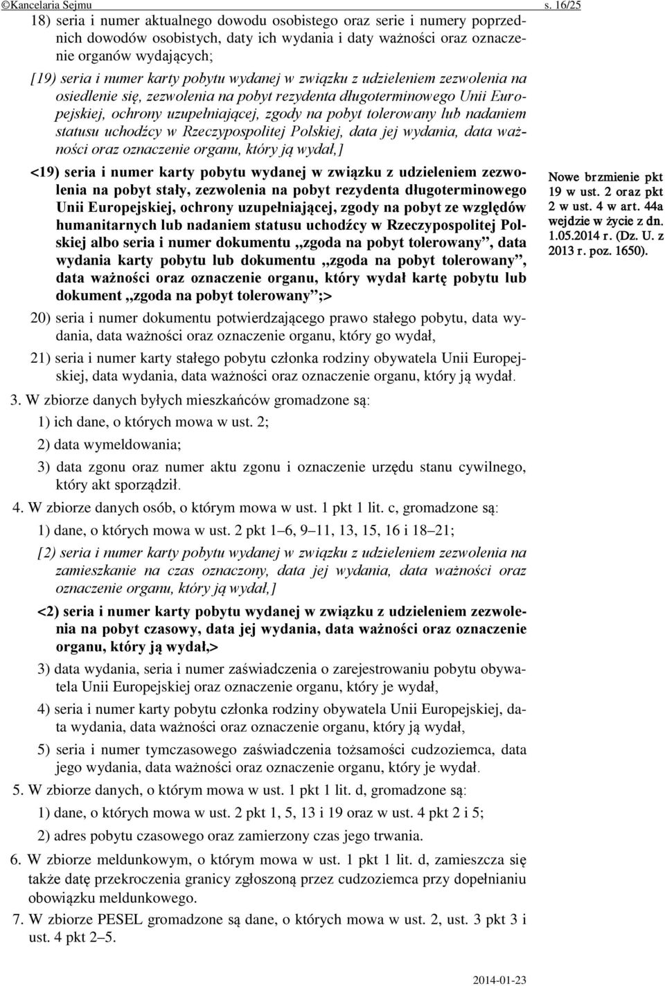 pobytu wydanej w związku z udzieleniem zezwolenia na osiedlenie się, zezwolenia na pobyt rezydenta długoterminowego Unii Europejskiej, ochrony uzupełniającej, zgody na pobyt tolerowany lub nadaniem