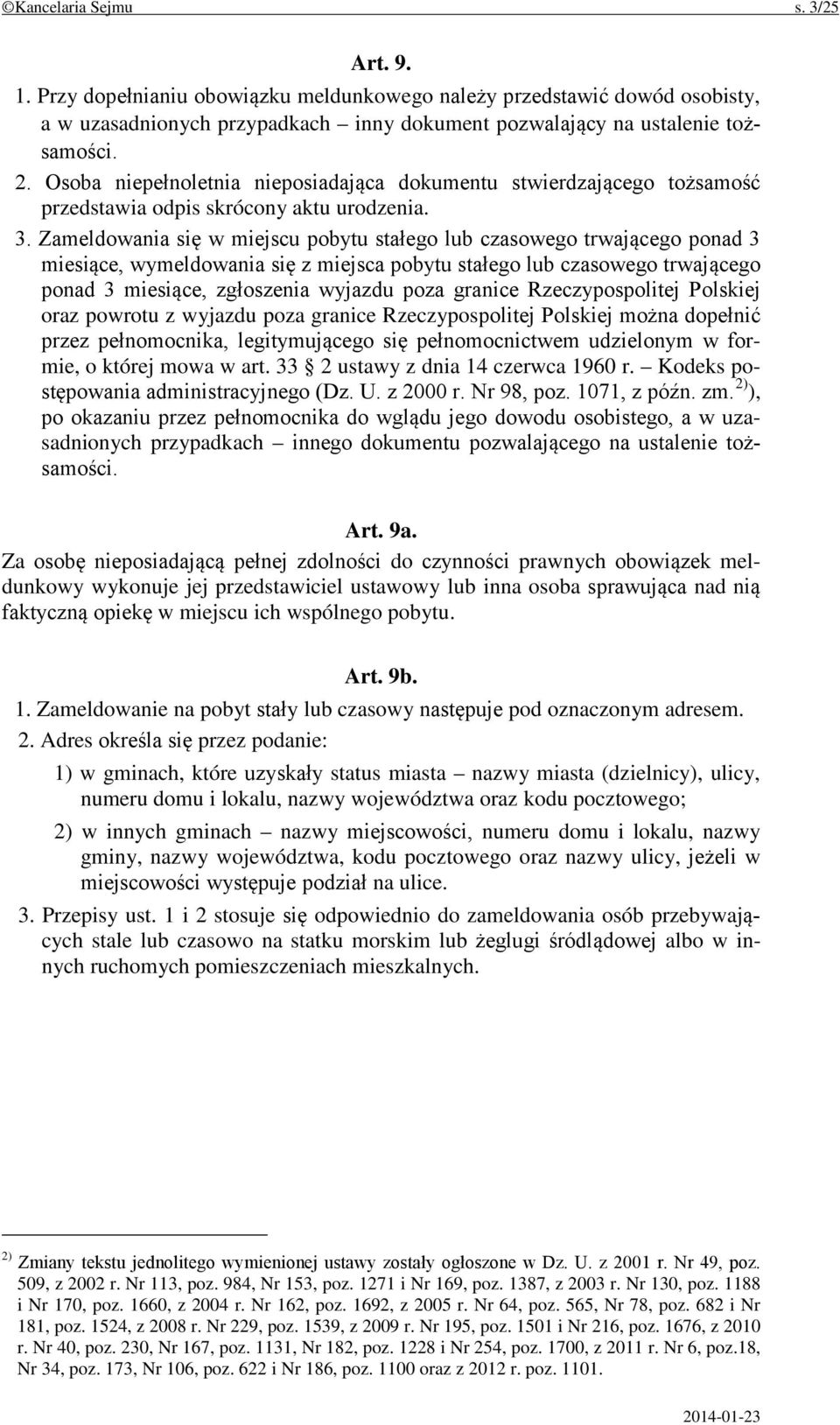 Zameldowania się w miejscu pobytu stałego lub czasowego trwającego ponad 3 miesiące, wymeldowania się z miejsca pobytu stałego lub czasowego trwającego ponad 3 miesiące, zgłoszenia wyjazdu poza