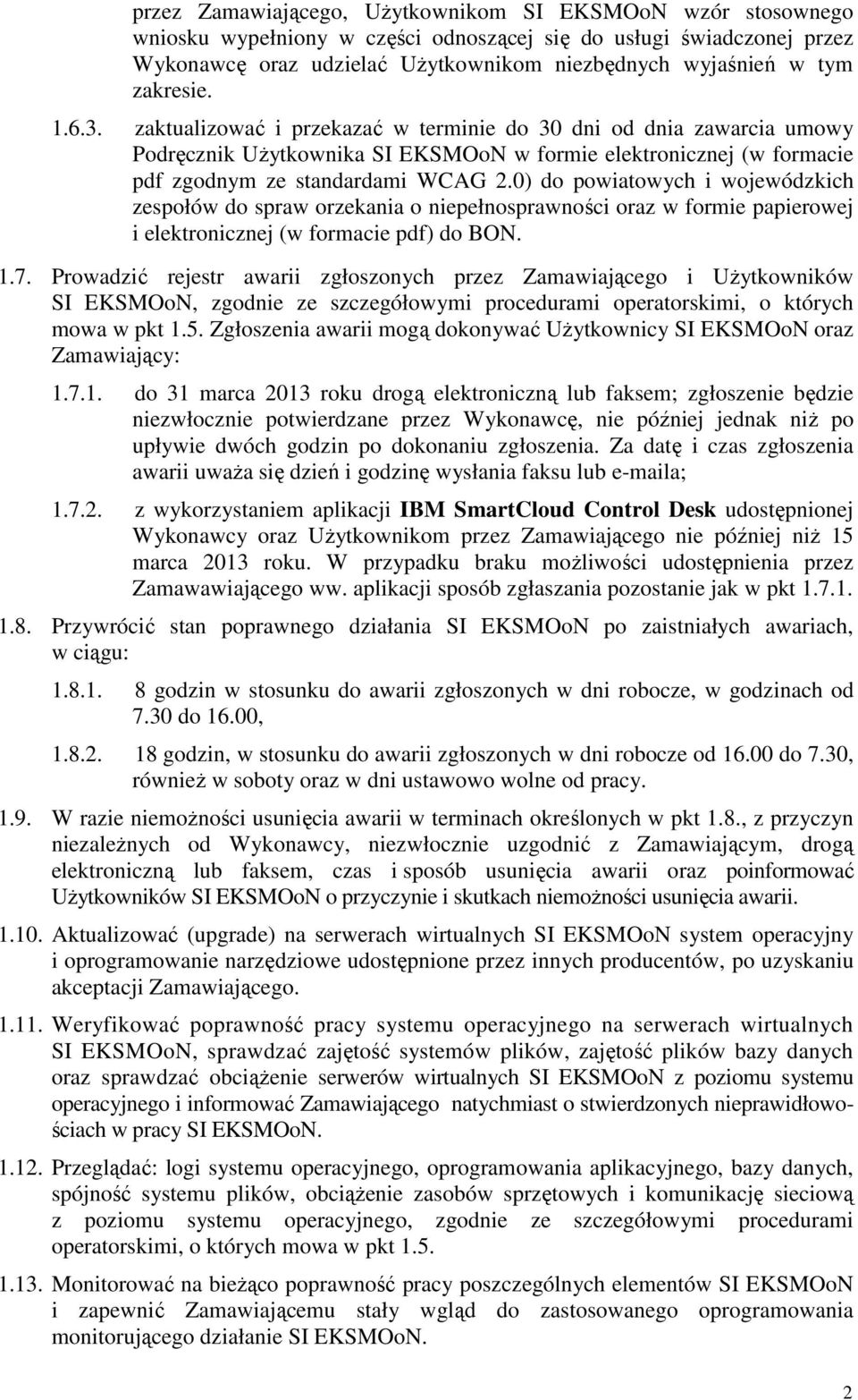 0) do powiatowych i wojewódzkich zespołów do spraw orzekania o niepełnosprawności oraz w formie papierowej i elektronicznej (w formacie pdf) do BON. 1.7.