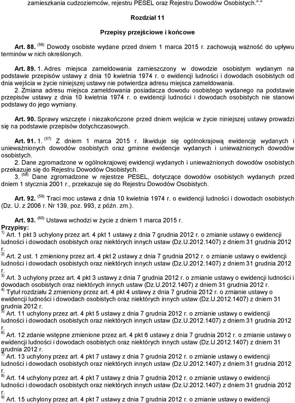 marca 2015 zachowują ważność do upływu terminów w nich określonych. Art. 89. 1.