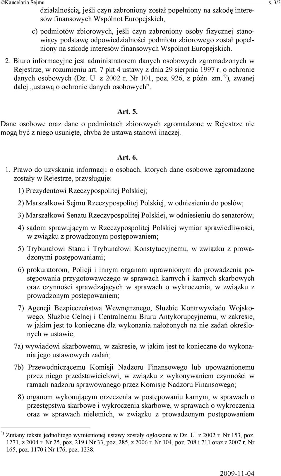 odpowiedzialności podmiotu zbiorowego został popełniony na szkodę interesów finansowych Wspólnot Europejskich. 2.