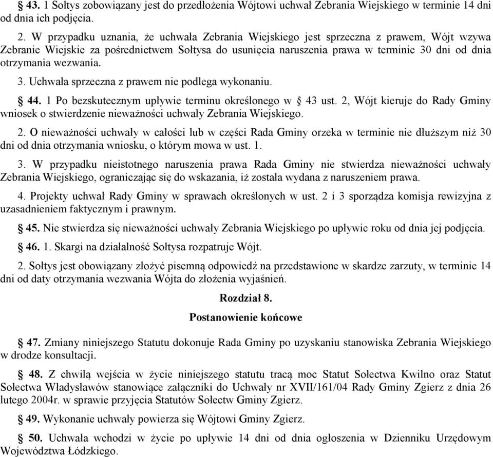 wezwania. 3. Uchwała sprzeczna z prawem nie podlega wykonaniu. 44. 1 Po bezskutecznym upływie terminu określonego w 43 ust.