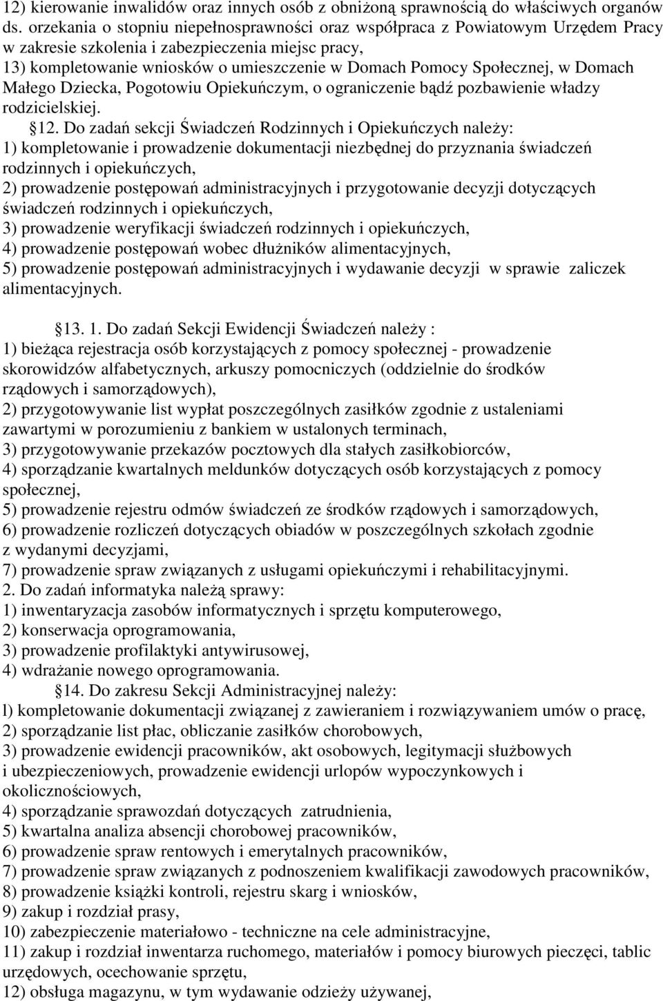 Społecznej, w Domach Małego Dziecka, Pogotowiu Opiekuńczym, o ograniczenie bądź pozbawienie władzy rodzicielskiej. 12.